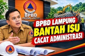 Menanggapi Isu Cacat Administrasi, BPBD Lampung Tegaskan Sudah Sesuai Mekanisme Sistem Terintegritas